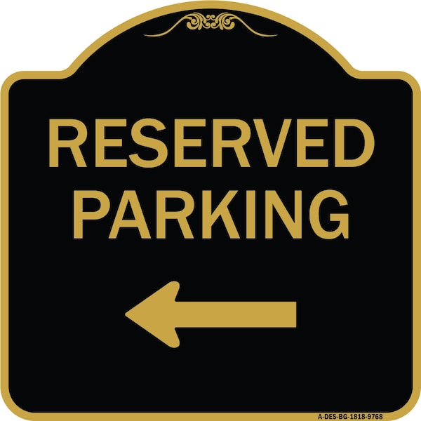 Signmission Designer Series-Reserved Parking Left Black & Gold Heavy-Gauge Aluminum, 18" x 18", BG-1818-9768 A-DES-BG-1818-9768 - main